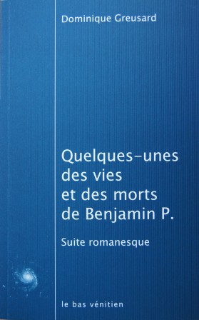 Quelques-unes des vies et des morts de Benjamin P. Quelques-unes des vies et des morts de Benjamin P.